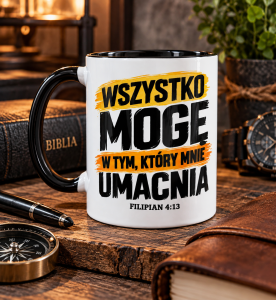 Kubek Wszystko mogę w Tym, który mnie umacnia  Kolekcja męska dla mężczyzny, dla taty, dla księdza
